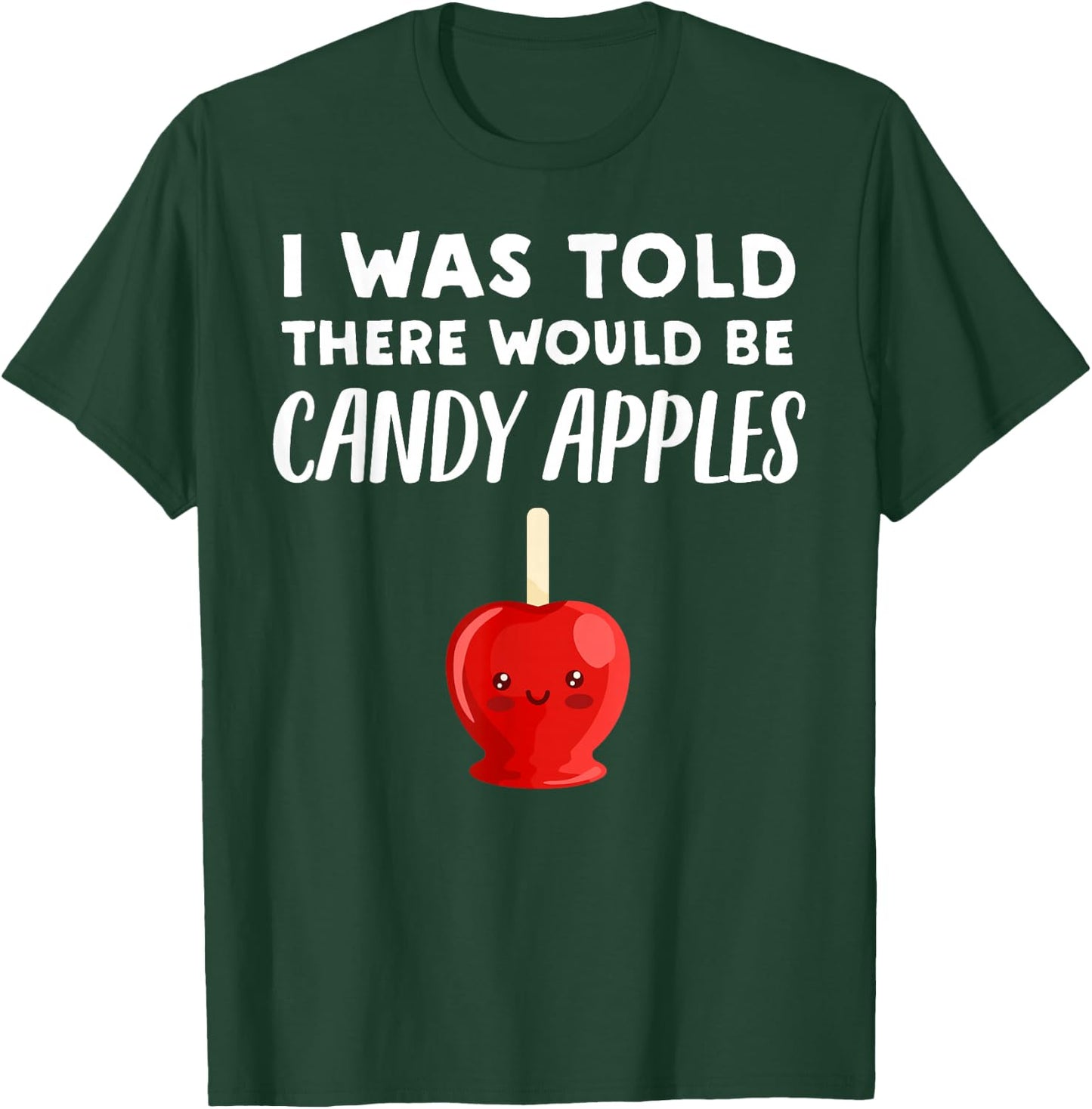 Funny Candy Apple Lover Gift | There would be Candy Apples T-Shirt - T-Shirt | Forest