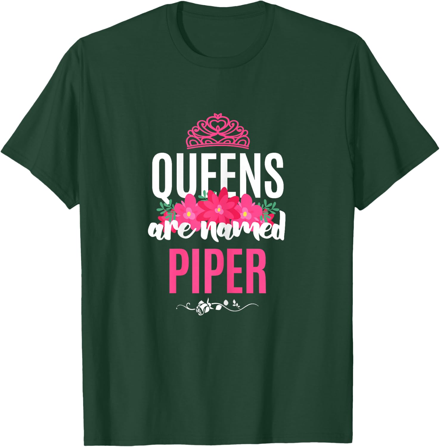 Queens Are Named Piper Gift Pink Flower Custom Name B-Day T-Shirt - T-Shirt | Forest