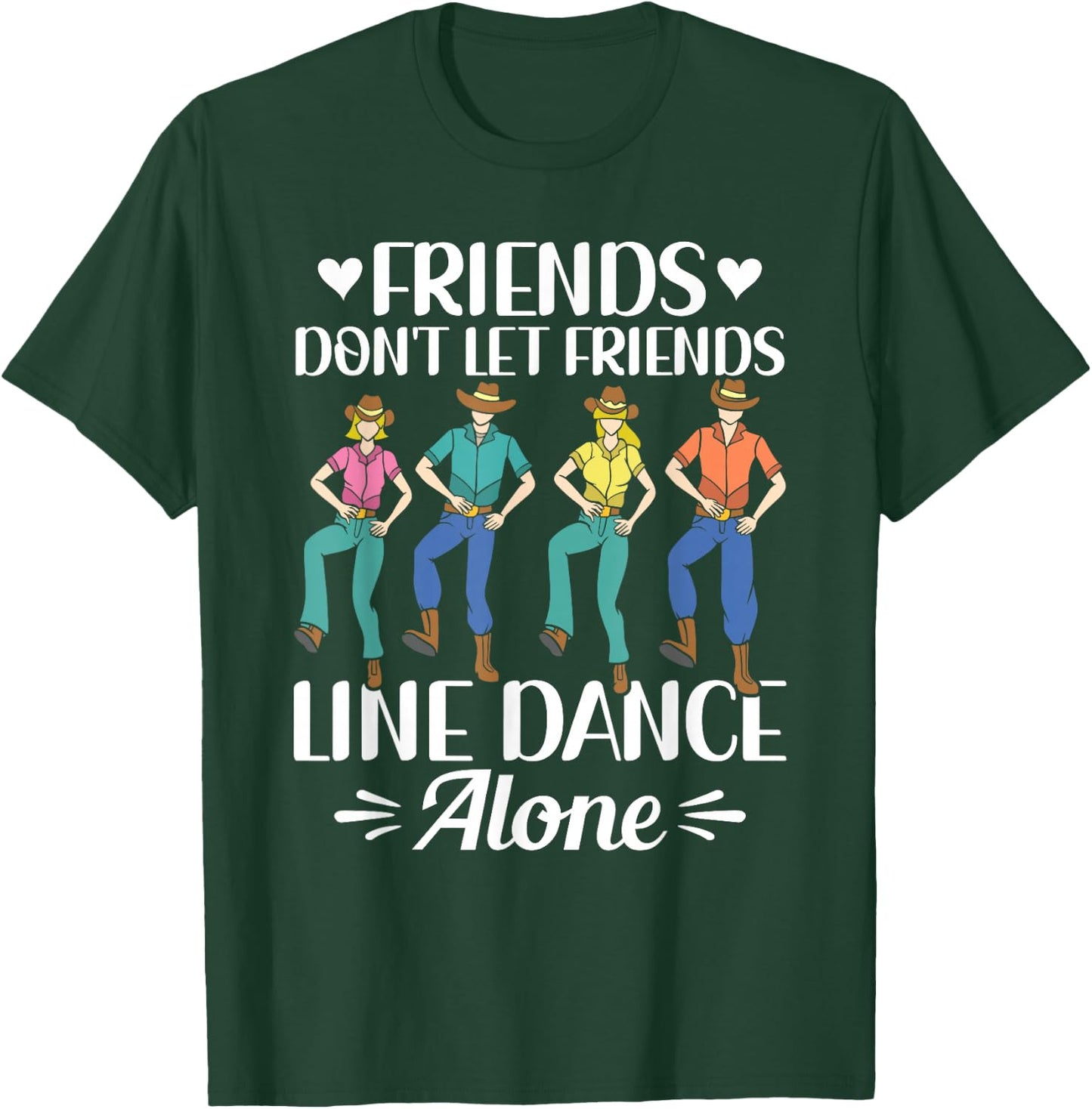 Friends Don't Let Friends Line Dance Alone Line Dancing T-Shirt - T-Shirt | Forest