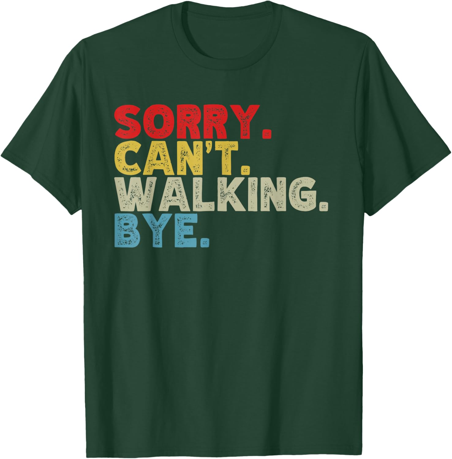 Funny Sorry Can't Walking Bye, Power Walk, Walker Humor T-Shirt - T-Shirt | Forest