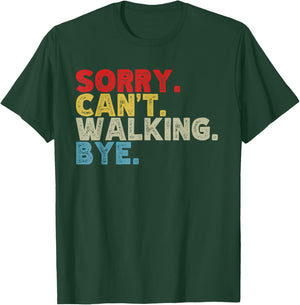 Funny Sorry Can't Walking Bye, Power Walk, Walker Humor T-Shirt - T-Shirt | Forest