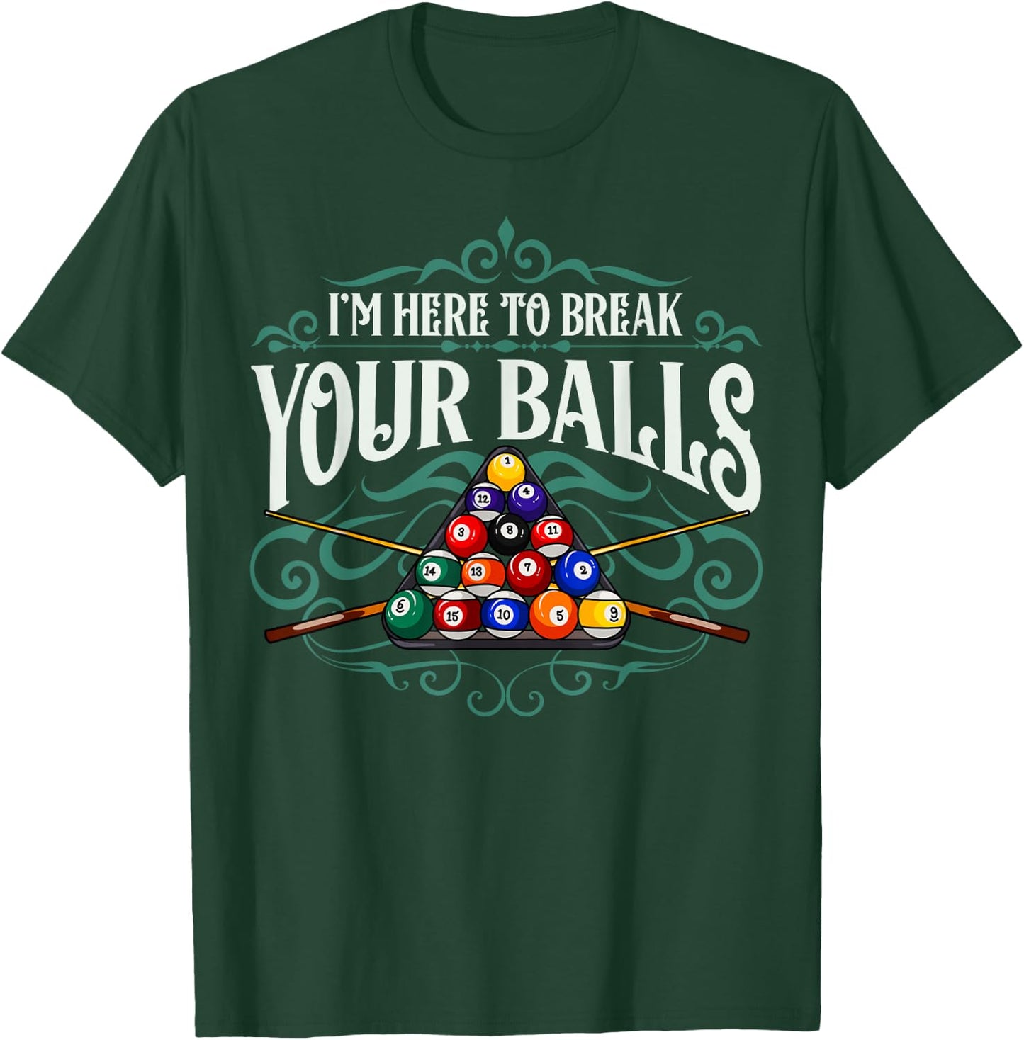 Funny Billiard Pool Hall Im Here To Break Your Balls Snooker T-Shirt - T-Shirt | Forest