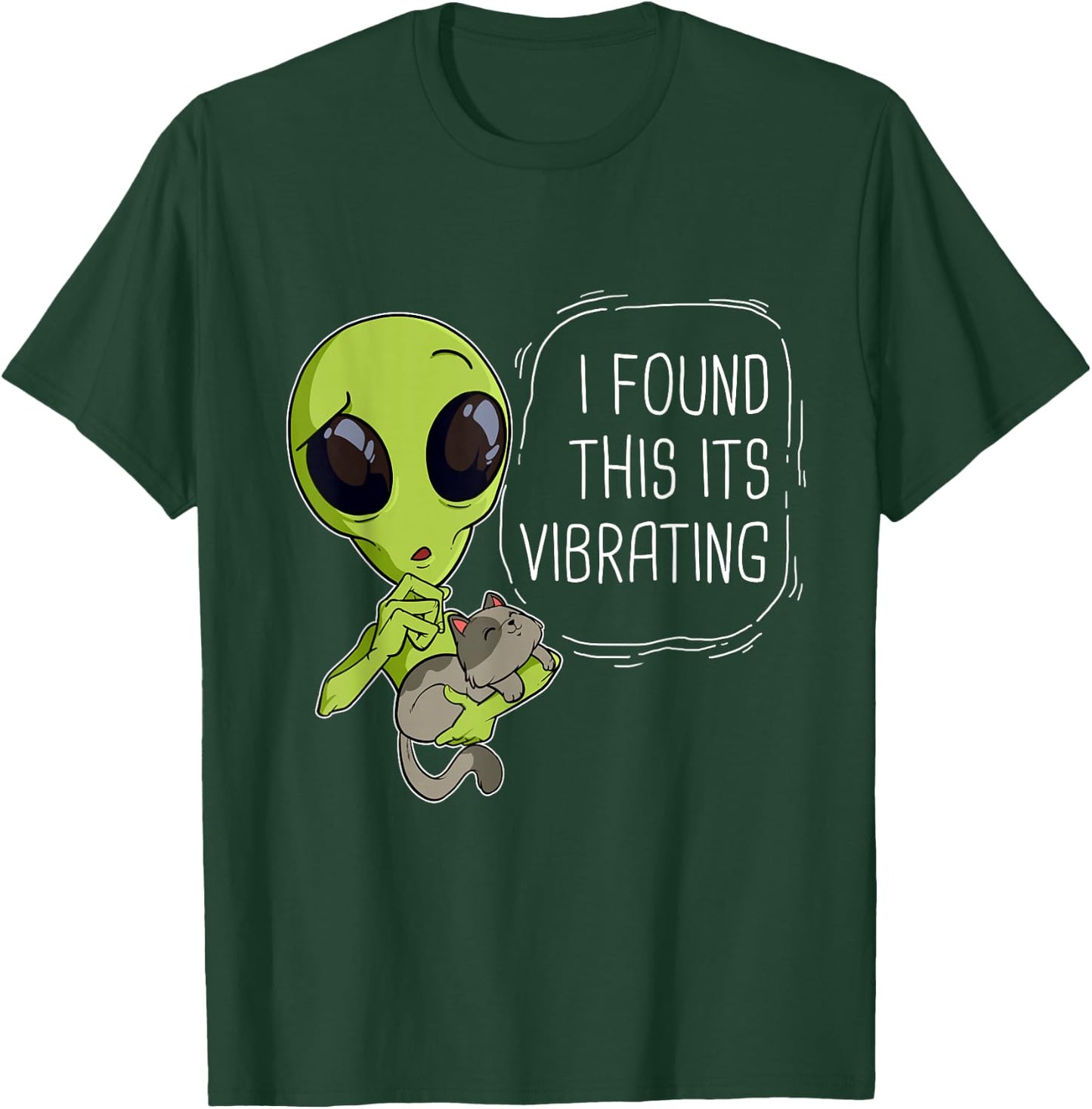 Funny I Found This Its Vibrating Alien Ufo Cat Vibrator Meow Men Women Girls Kids T-Shirt - T-Shirt | Forest