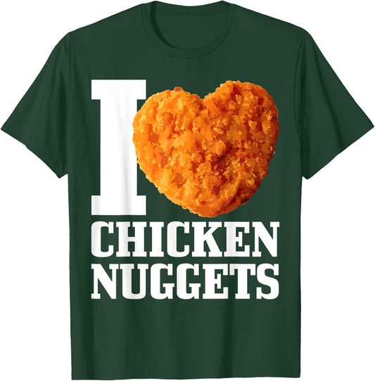 I Love Chicken Nuggets T-Shirt - T-Shirt | Forest
