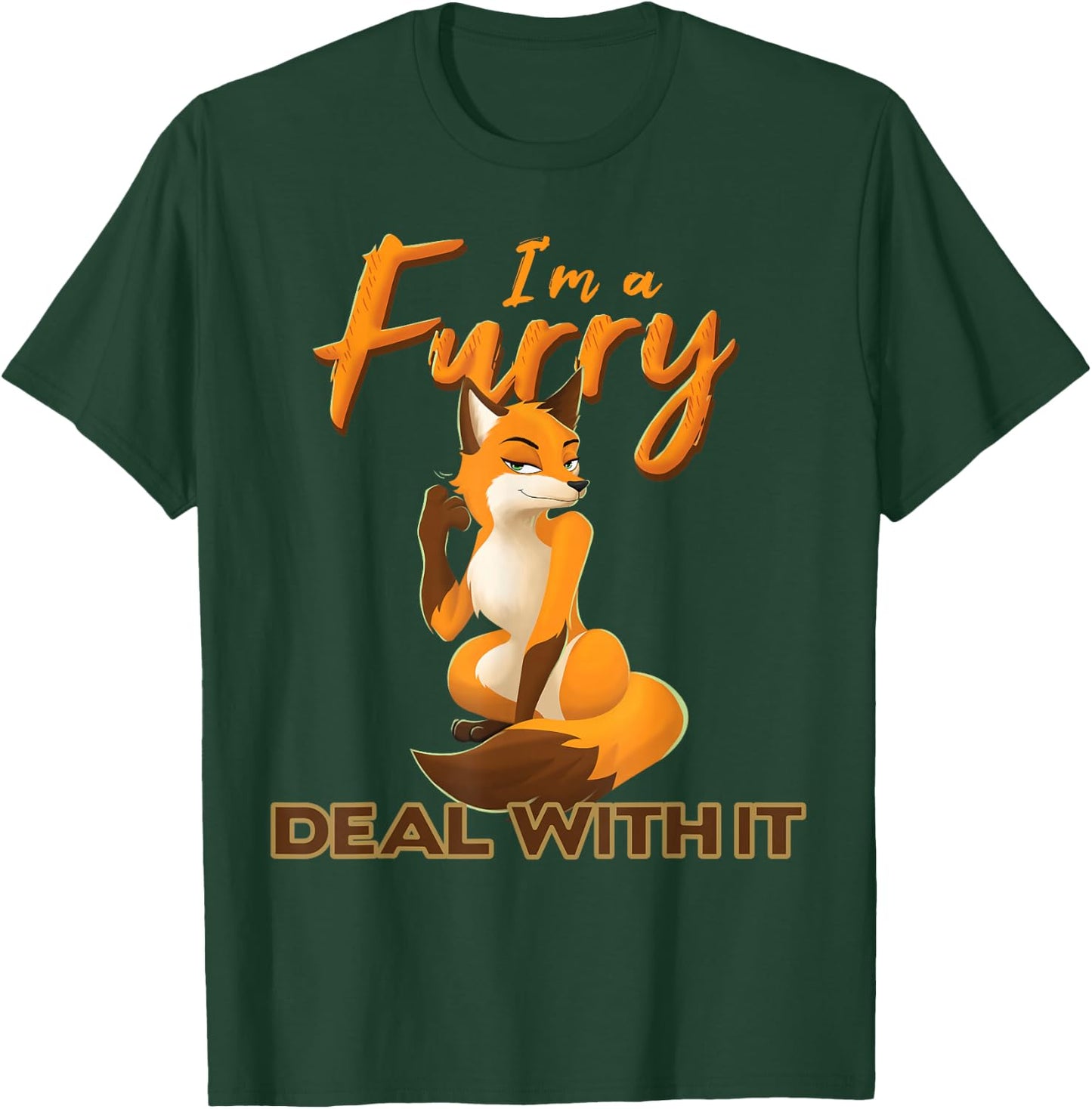 I'm A Furry Deal with It Anthropomorphic Fox Fursona Fandom T-Shirt - T-Shirt | Forest