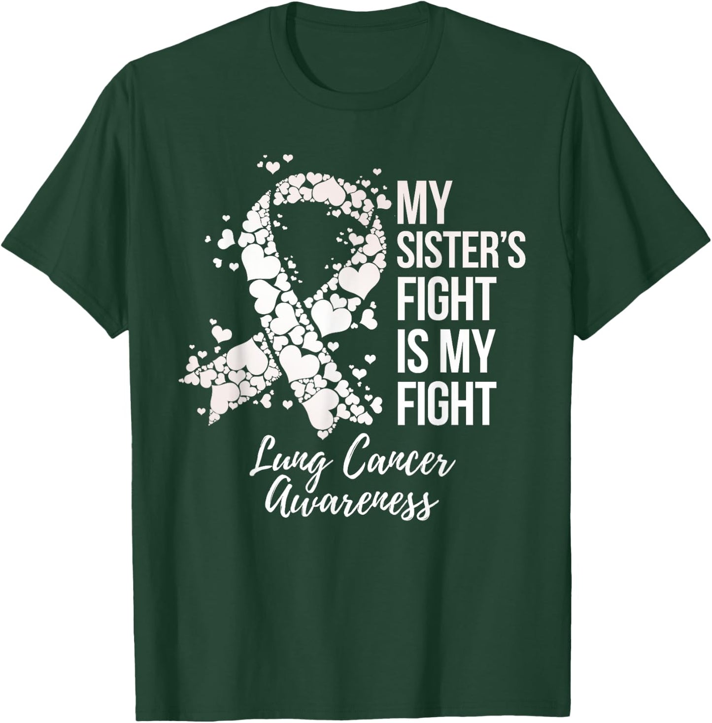My Sister’s Fight Is My Fight Lung Cancer Awareness T-Shirt - T-Shirt | Forest