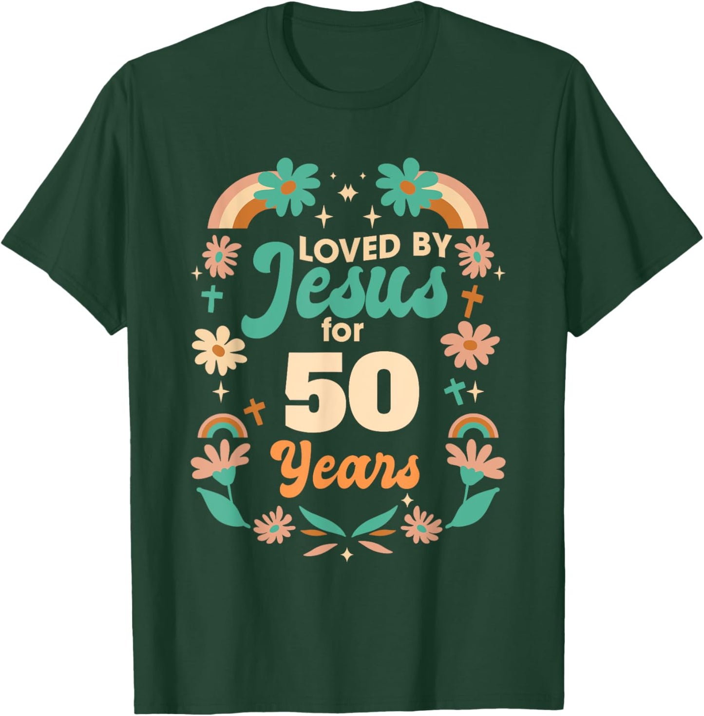 Loved By Jesus For 50 Years 50th Birthday Christian Theme T-Shirt - T-Shirt | Forest
