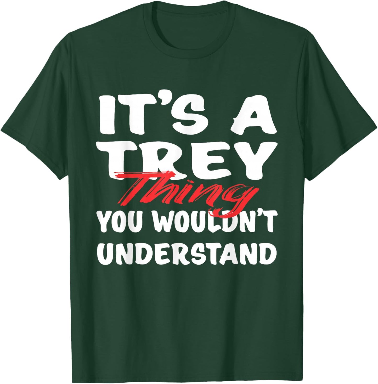 It's A Trey Thing You Wouldn't Understand Funny Trey Gift T-Shirt - T-Shirt | Forest