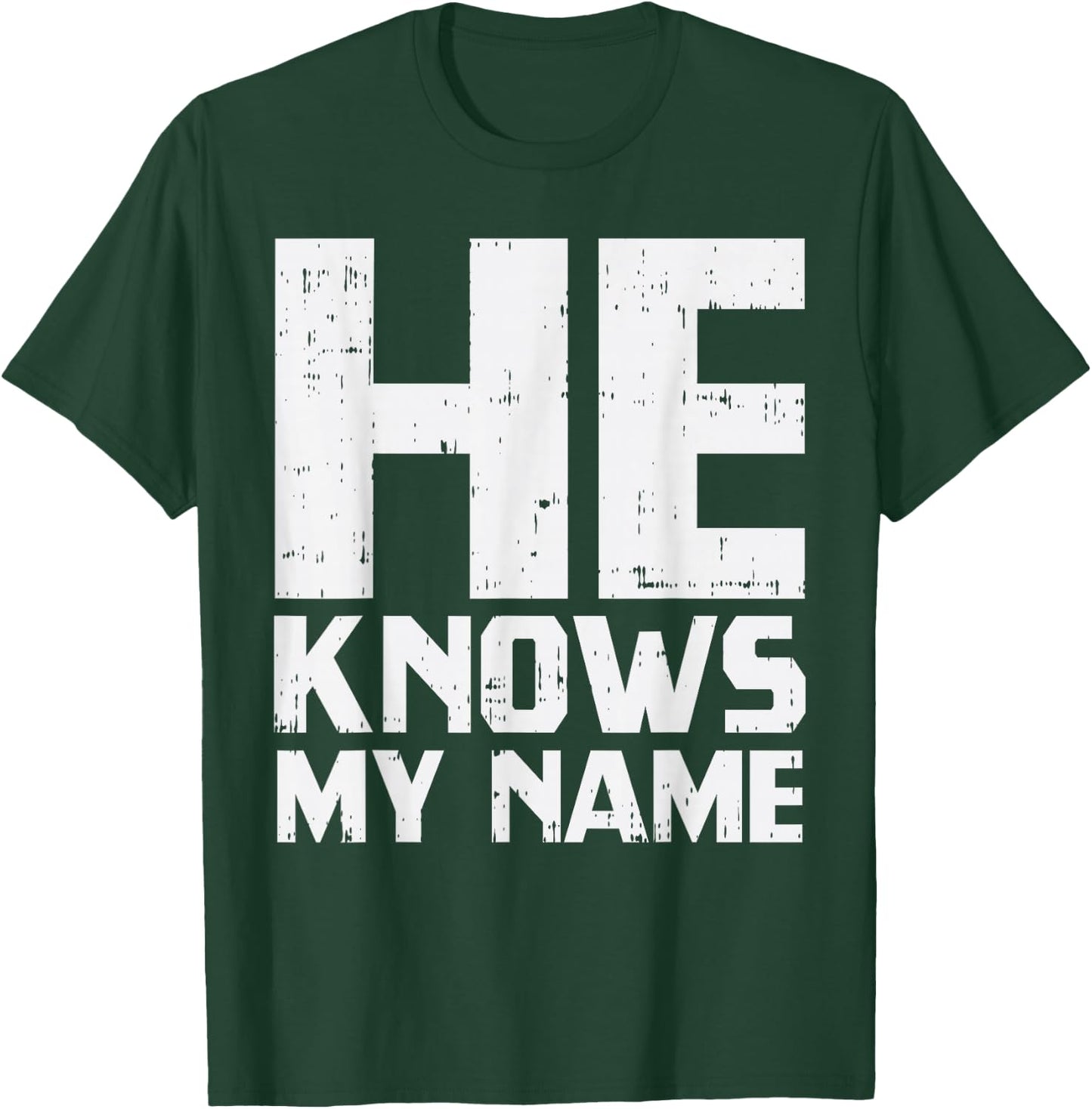 He Knows My Name Bible God Jesus Religious Christian Gift T-Shirt - T-Shirt | Forest