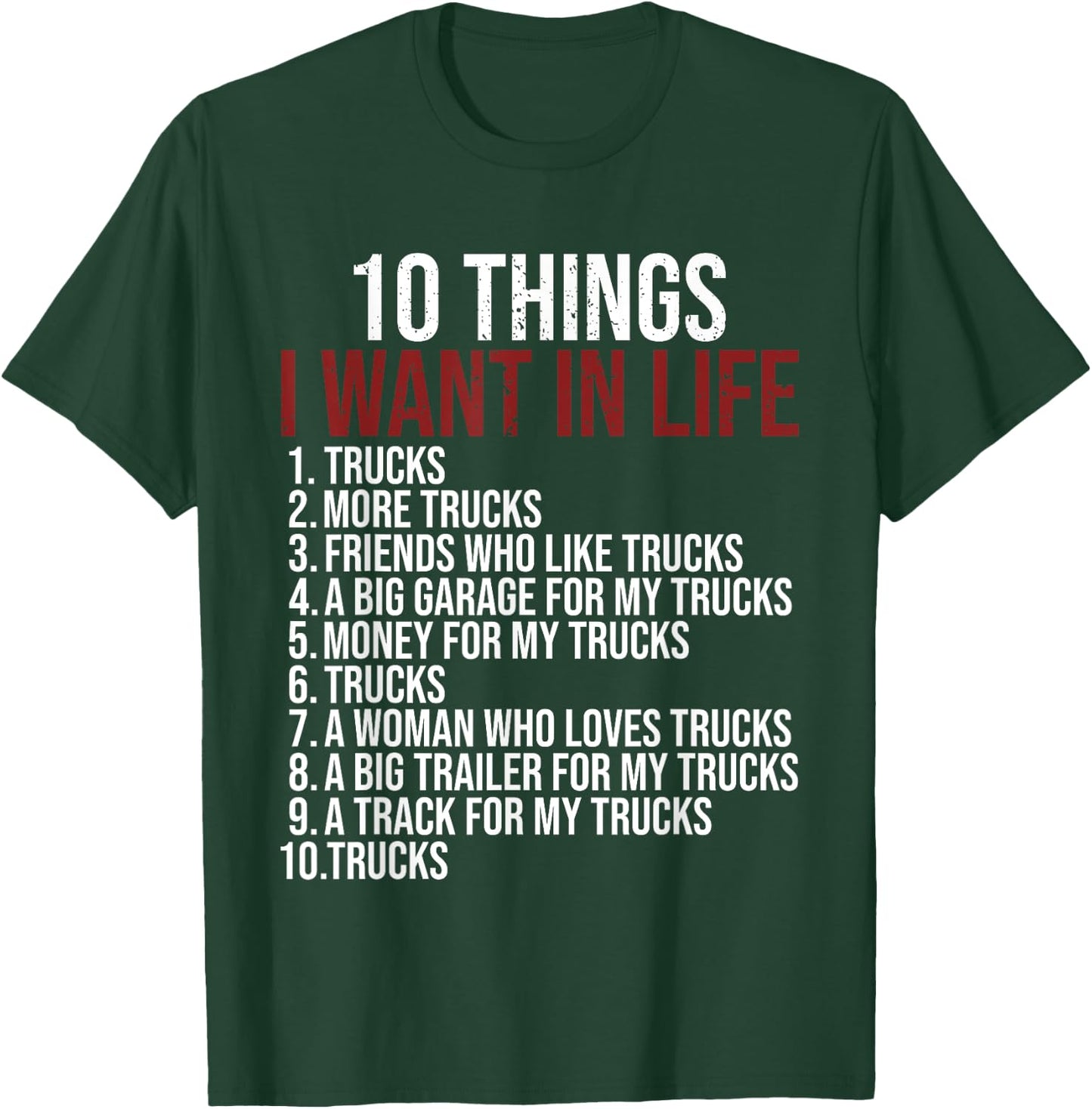 10 Things I Want In Life Trucks Funny Trucker Truck Driver T-Shirt - T-Shirt | Forest