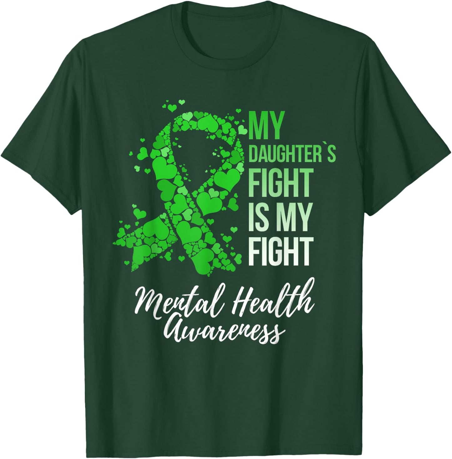My Daughter’s Fight Is My Fight Mental Health Awareness T-Shirt - T-Shirt | Forest