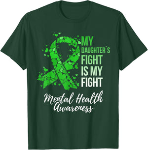 My Daughter’s Fight Is My Fight Mental Health Awareness T-Shirt - T-Shirt | Forest