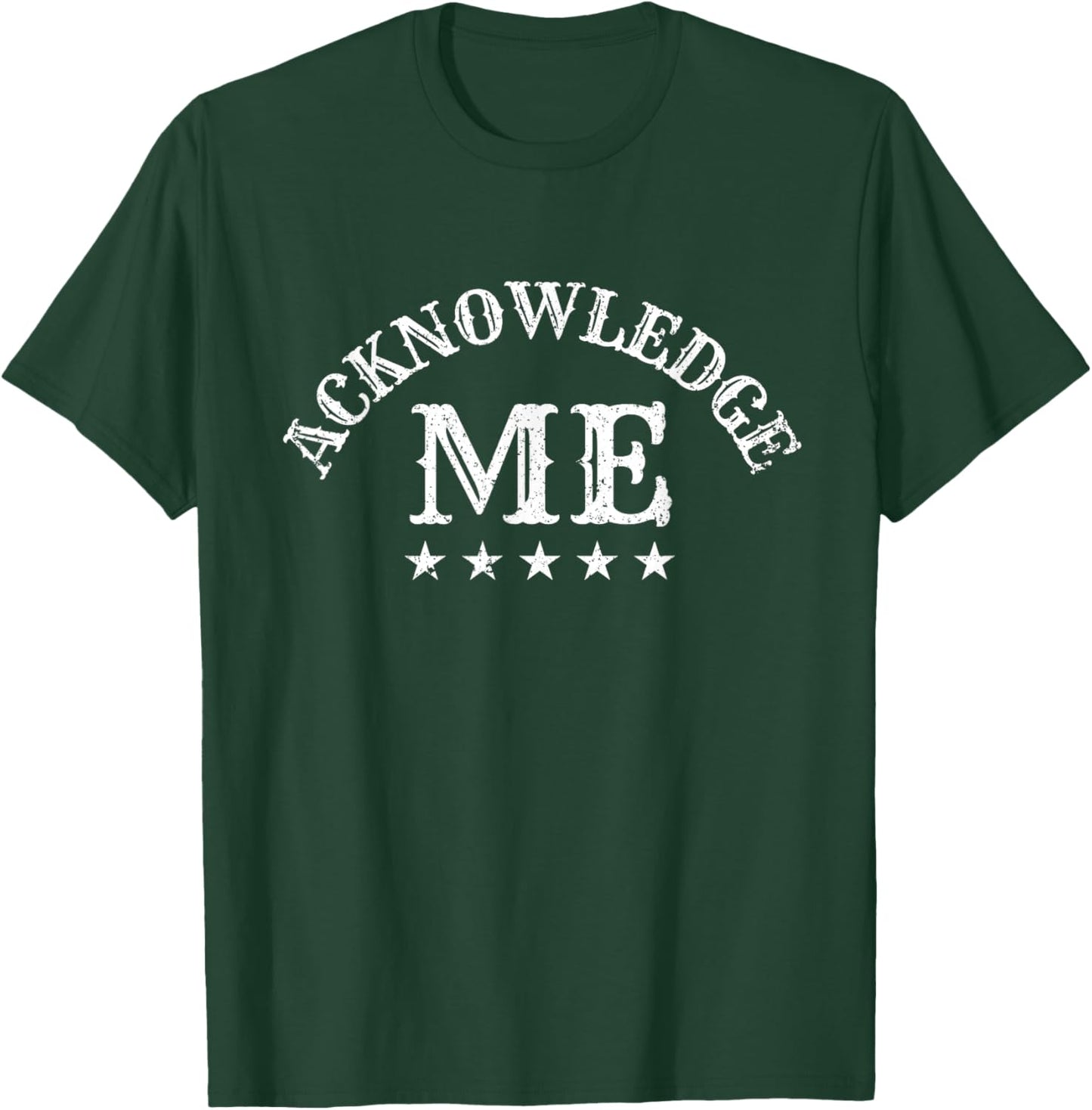 Acknowledge Me Sports Competition Vintage Design T-Shirt - T-Shirt | Forest
