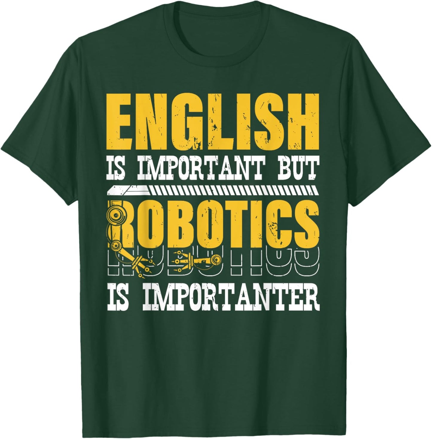 English Is Important But Robotics Is Importanter Engineering T-Shirt - T-Shirt | Forest