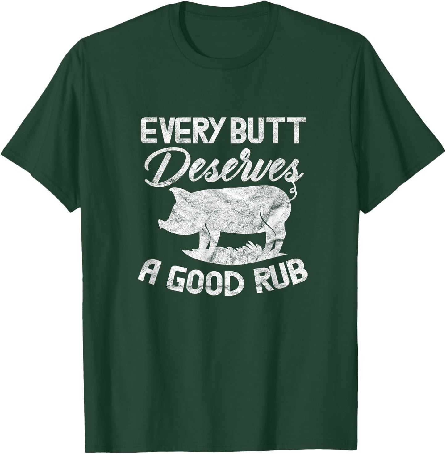 Every Butt Deserves A Good Rub Funny BBQ Barbeque Grilling T-Shirt - T-Shirt | Forest