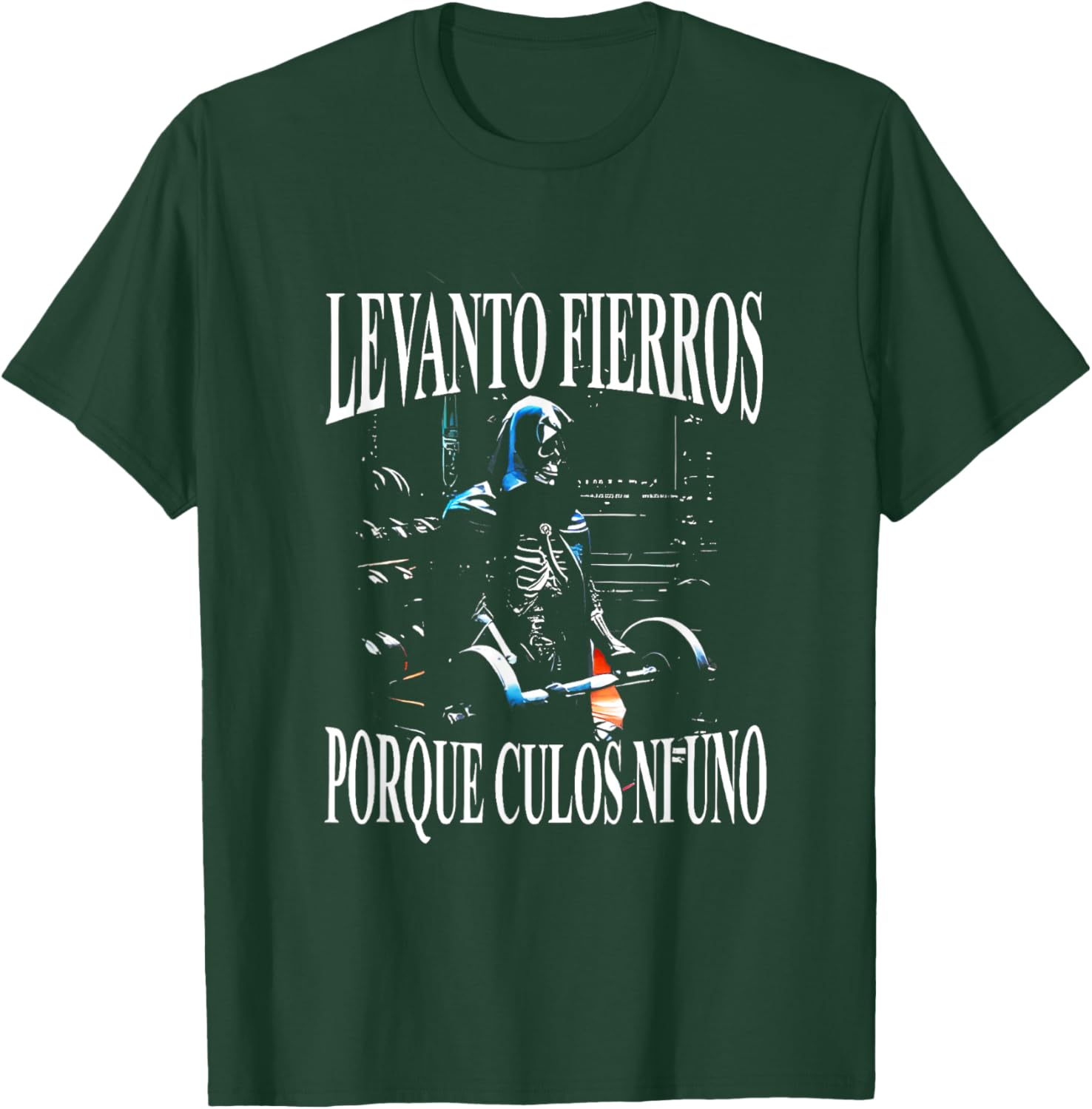Levanto Fierros Porque Culos Ni Uno Calaca T-Shirt - T-Shirt | Forest