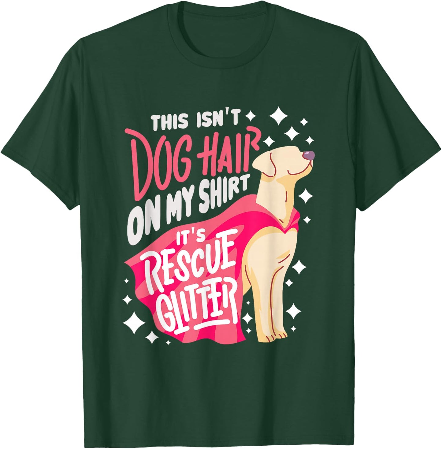Rescue Dog Gift I This Isn't Dog Hair on My T-Shirt - T-Shirt | Forest
