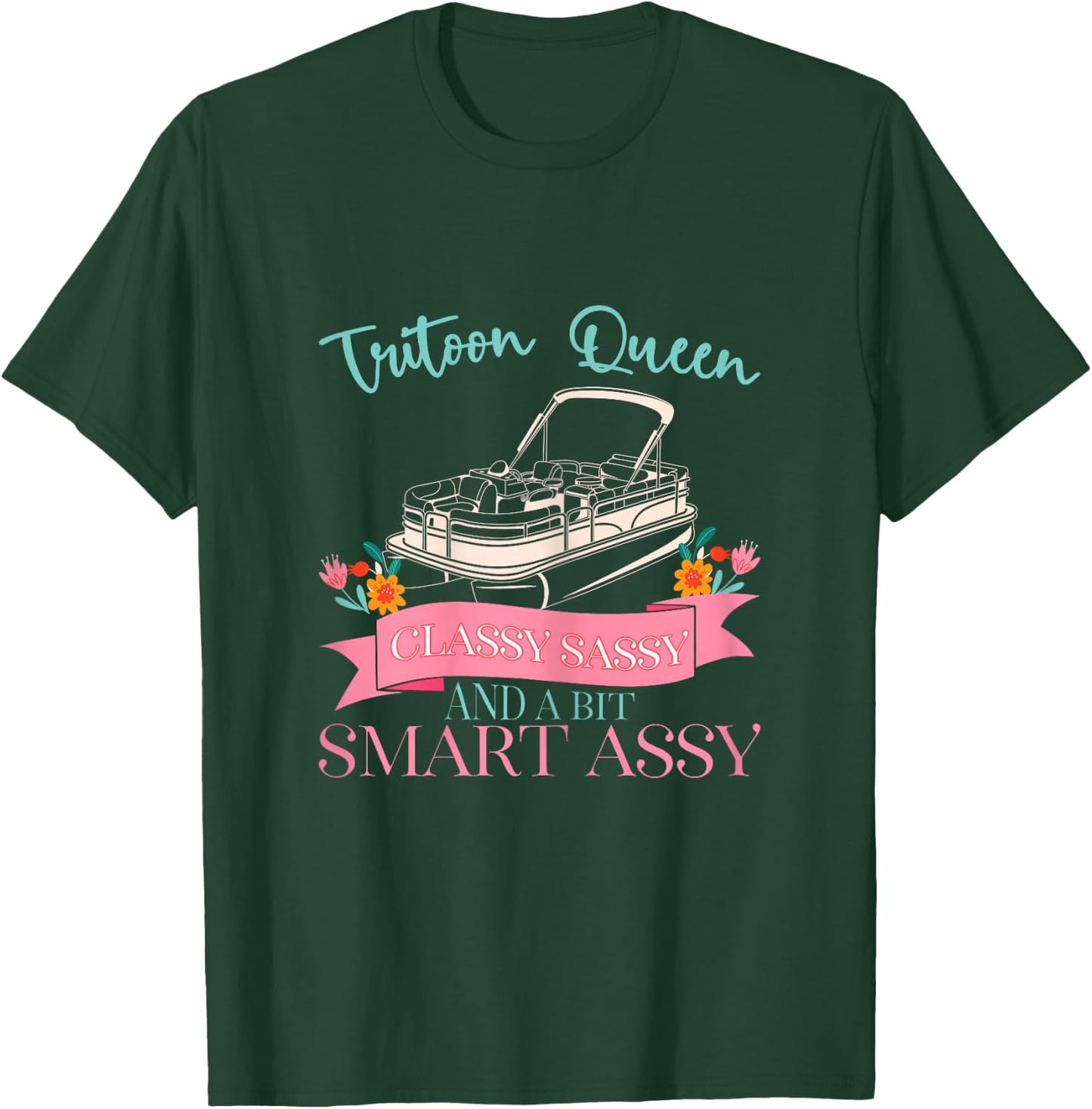 Tritoon Queen Classy Sassy and a Bit Smart Assy T-Shirt - T-Shirt | Forest