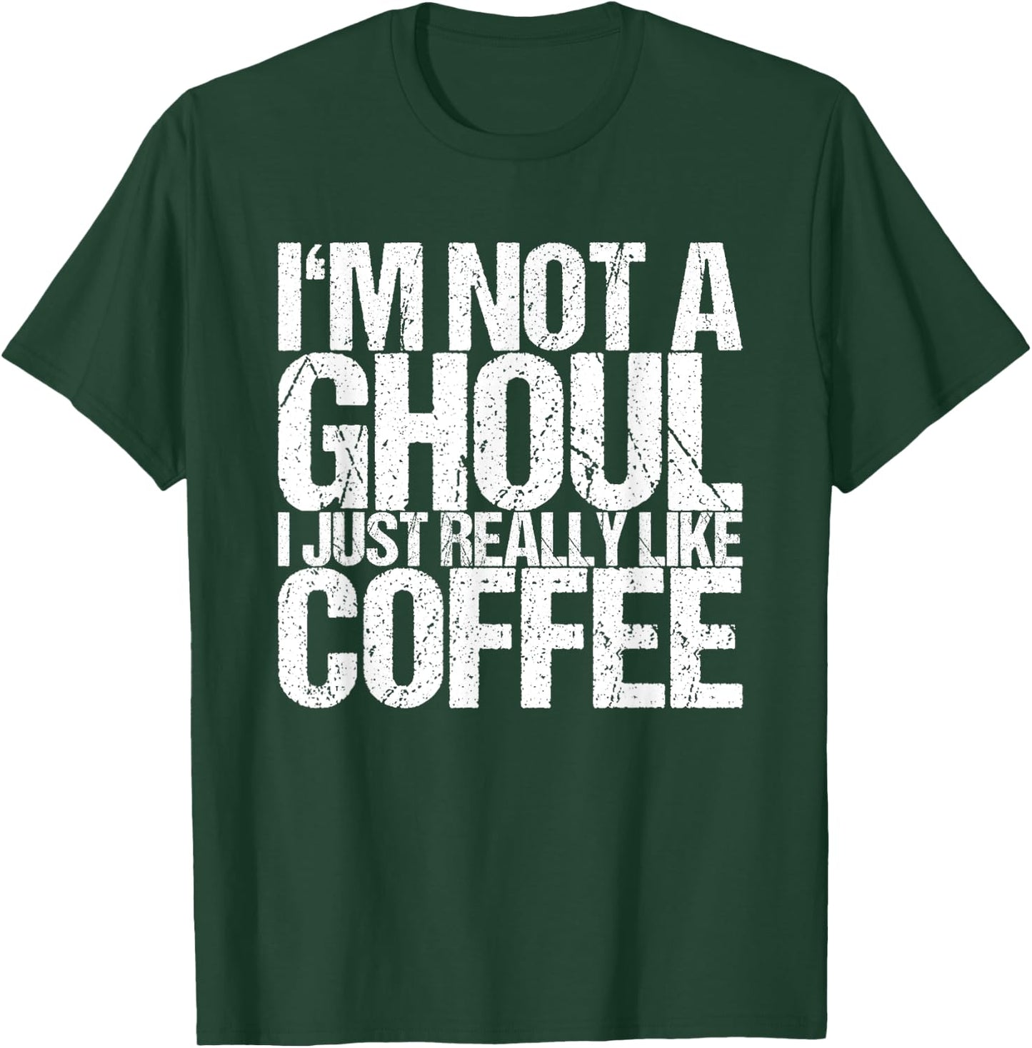 I'm not a ghoul I just like coffee T-Shirt - T-Shirt | Forest