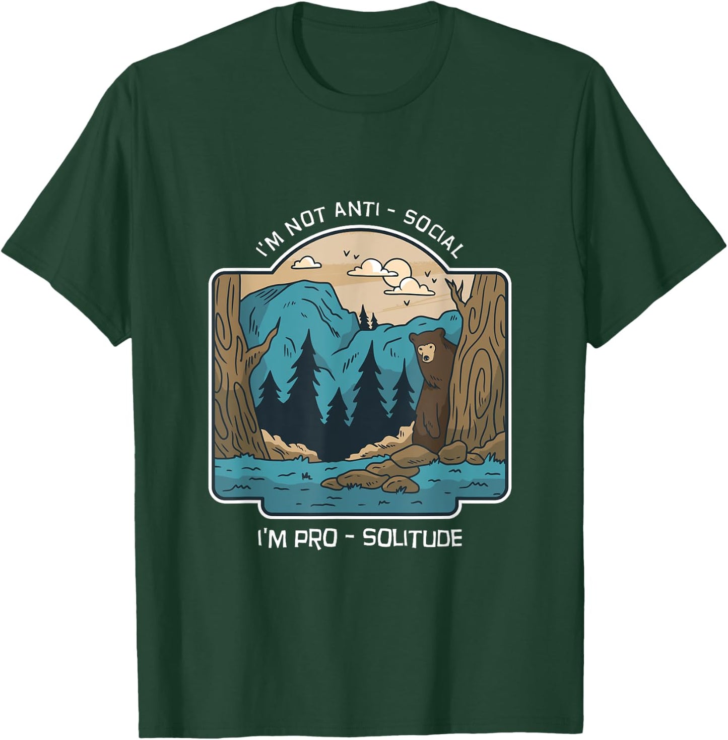 I'm Not Anti-Social, I'm Pro-Solitude T-Shirt - T-Shirt | Forest