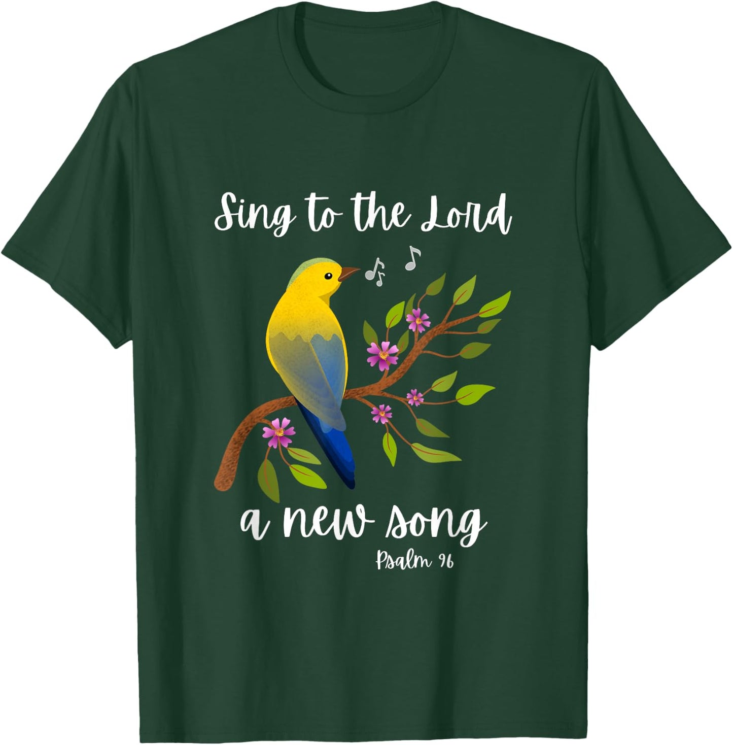 Sing To The Lord A New Song Psalm 96 Bird Flowers Christian T-Shirt - T-Shirt | Forest