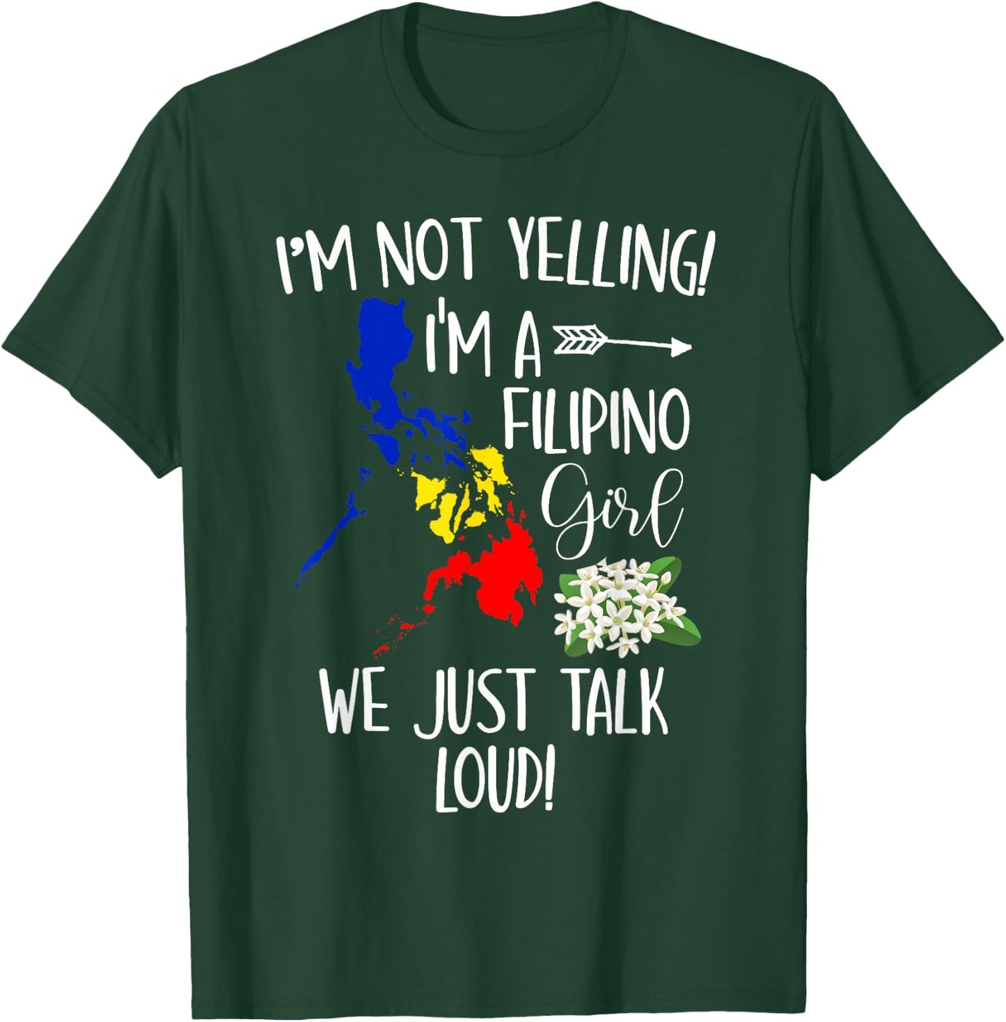 Funny I'm Not Yelling I'm A Filipino Girl We Just Talk Loud T-Shirt - T-Shirt | Forest
