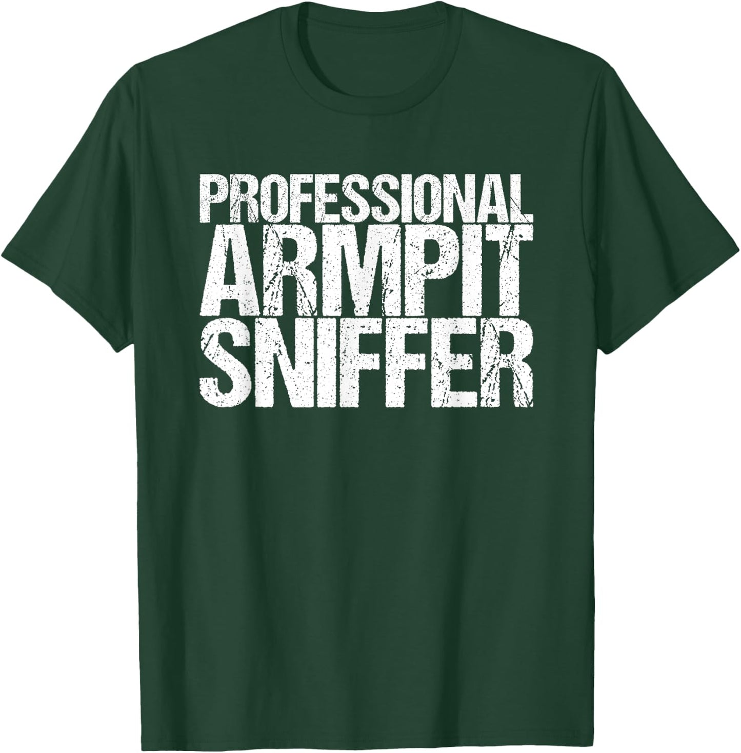 Professional Armpit Sniffer T-Shirt - T-Shirt | Forest