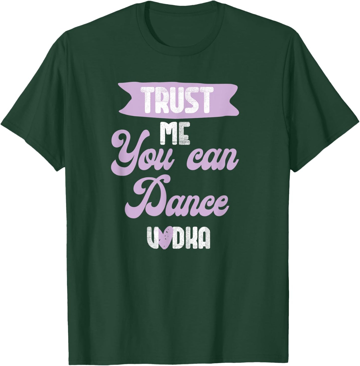 trust me you can dance - Vodka T-Shirt - T-Shirt | Forest