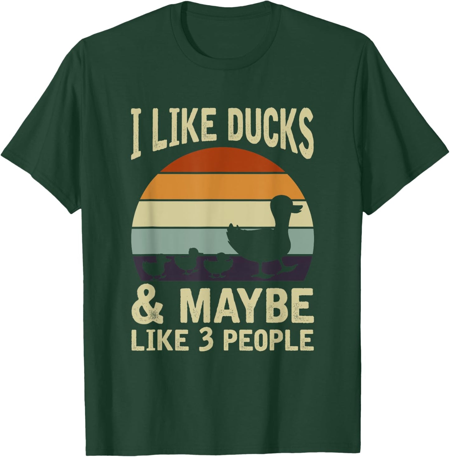 I Like Ducks And Maybe 3 People Funny Farmer Gift Duck T-Shirt - T-Shirt | Forest