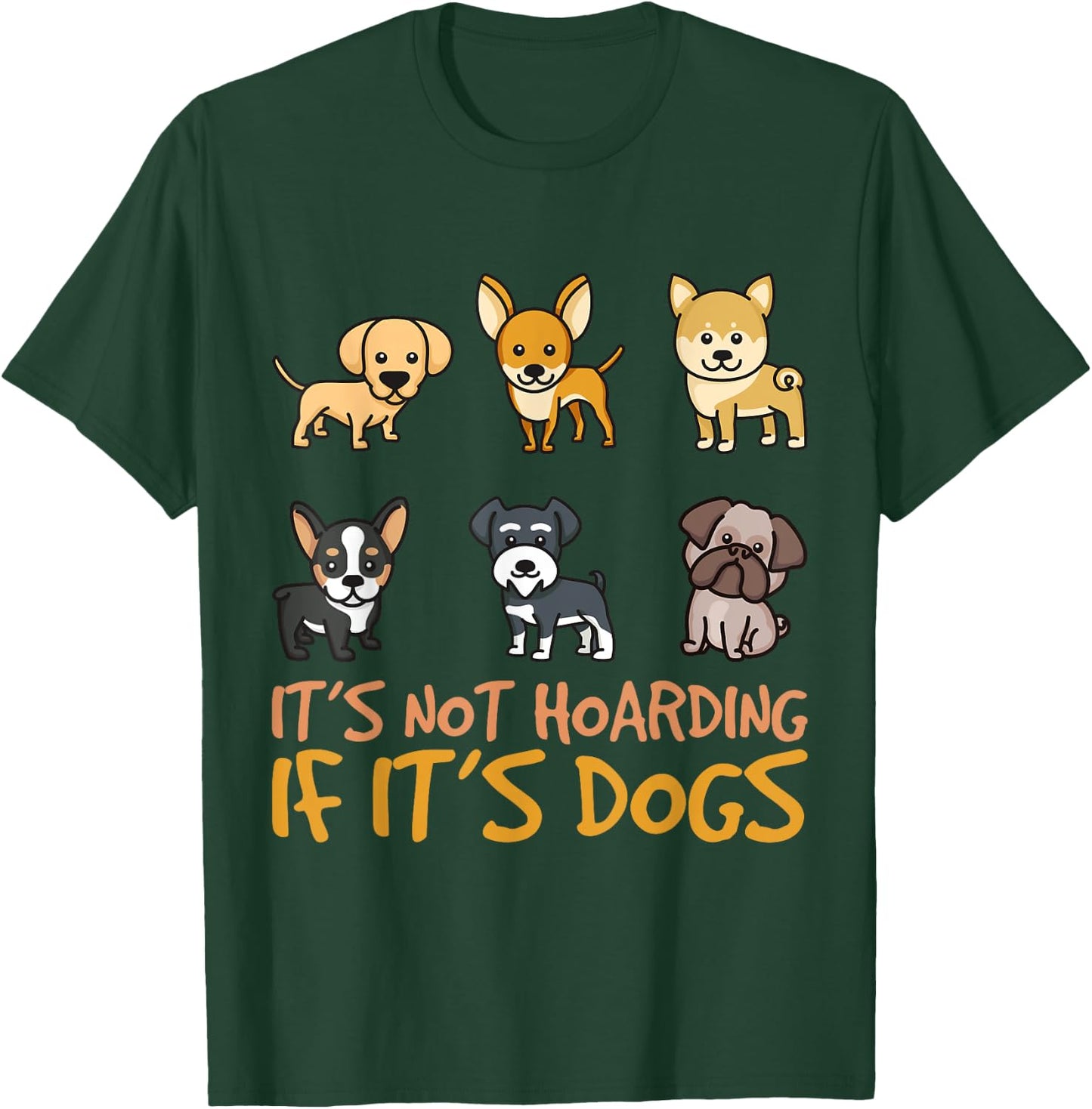 It's Not Hoarding If It's Dogs Funny Dog Design Women Kids T-Shirt - T-Shirt | Forest