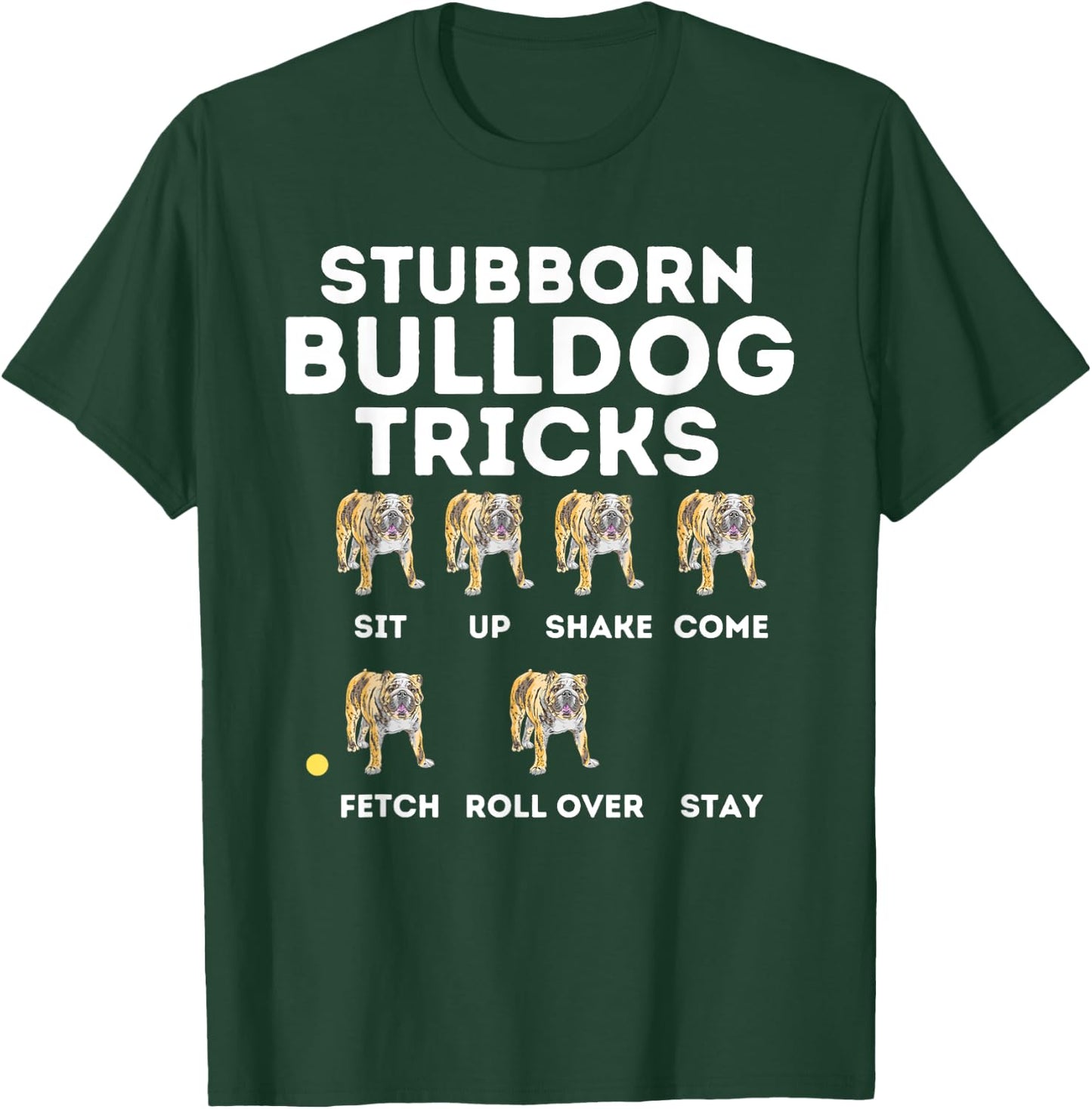 Stubborn Bulldog Tricks - Funny English Bulldog Dog Lover T-Shirt - T-Shirt | Forest