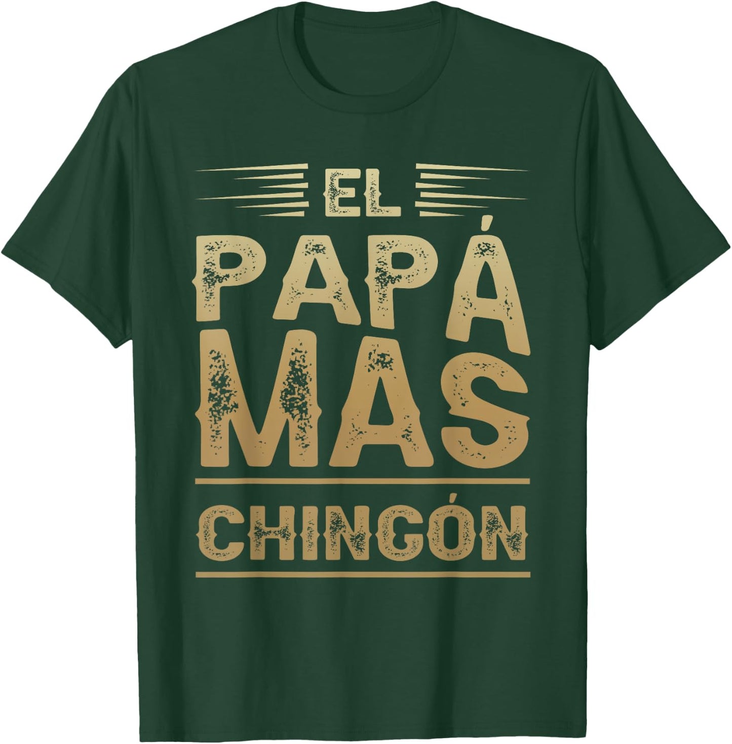 El Papa Mas Chingon Mexican Dad Funny Outfit for Husband T-Shirt - T-Shirt | Forest