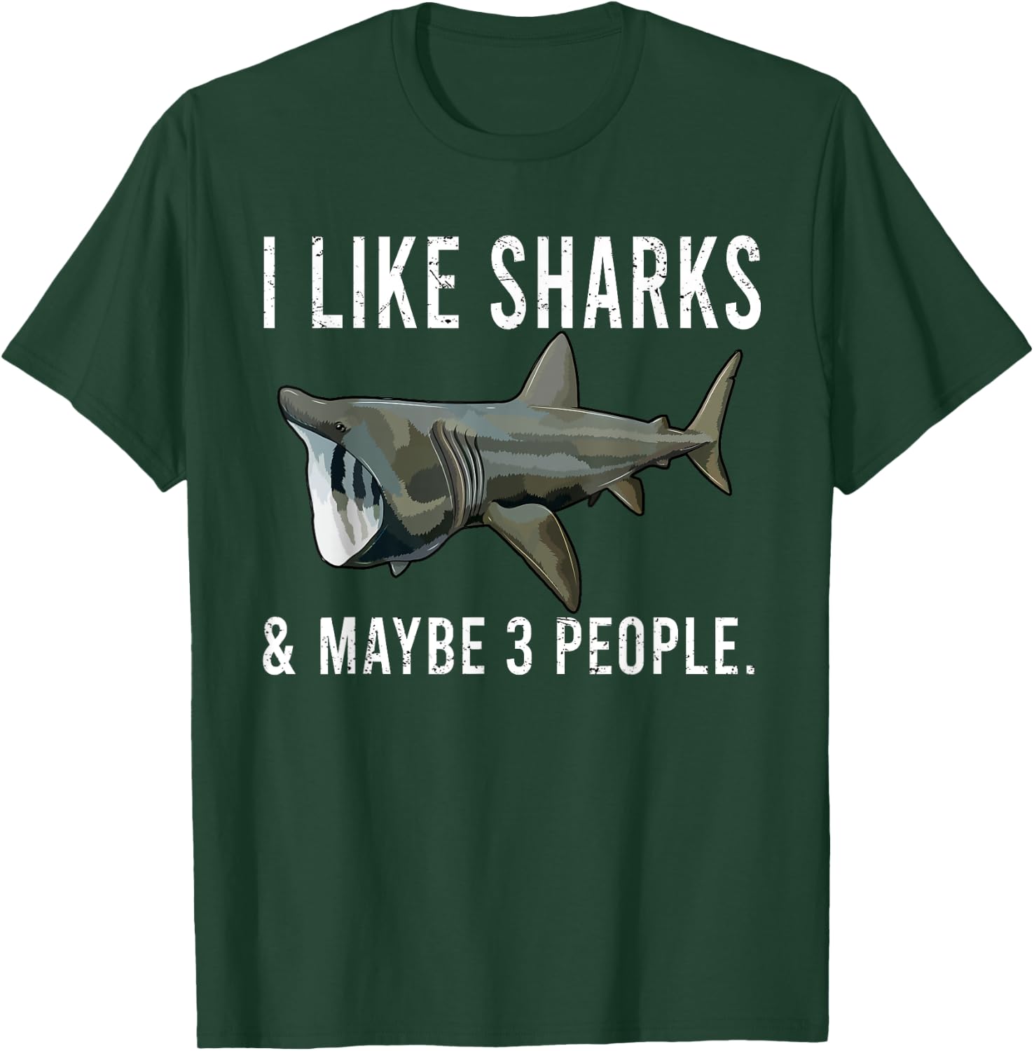 Funny I Like Basking Shark And Maybe 3 People T-Shirt - T-Shirt | Forest