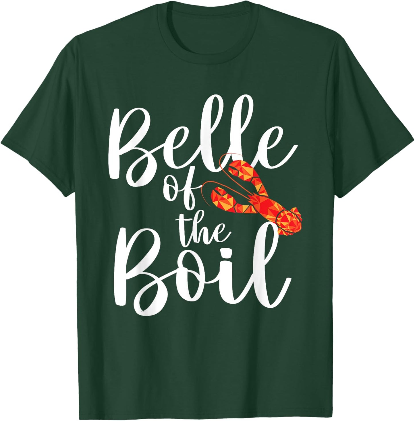 Belle of The Boil - Shrimps Crawfish Crab Seafood Lover T-Shirt - T-Shirt | Forest