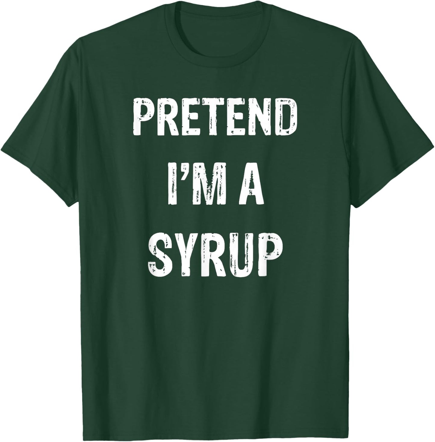 Pretend I'm A Syrup Funny Halloween Party Costume T-Shirt - T-Shirt | Forest