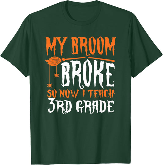 My Broom Broke So Now I Teach 3rd grade Halloween Teacher Men Women T-Shirt - T-Shirt | Forest