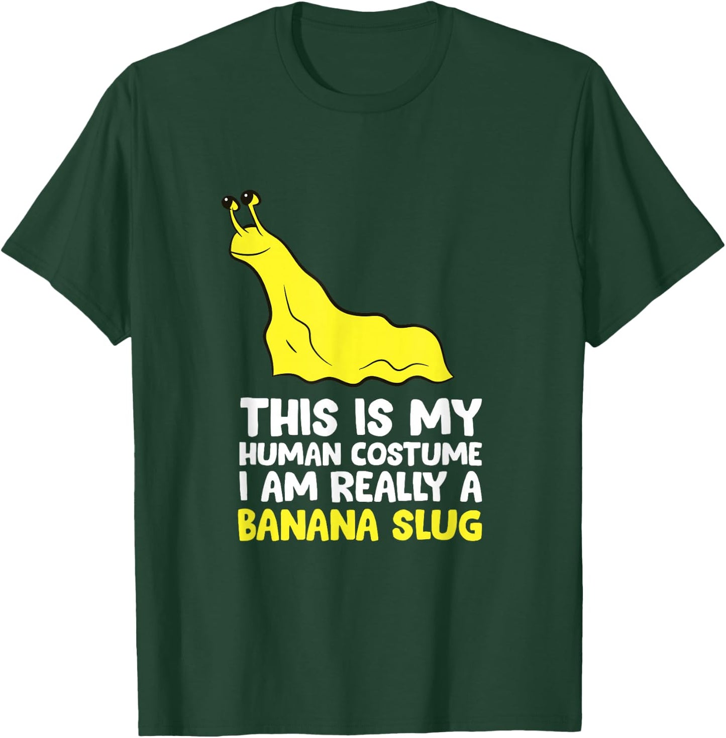 This Is My Human Costume I'm Really A Banana Slug T-Shirt - T-Shirt | Forest
