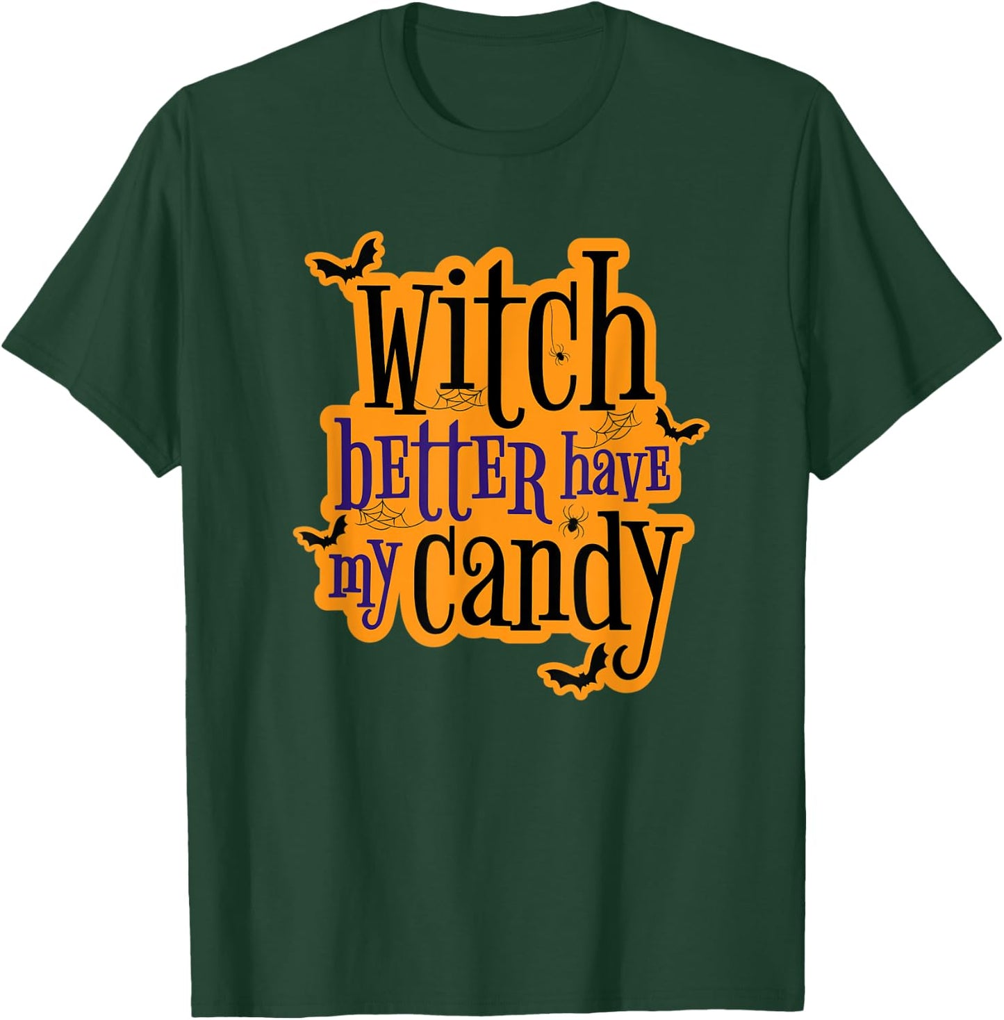 Witch Better Have My Candy Halloween T-Shirt - T-Shirt | Forest