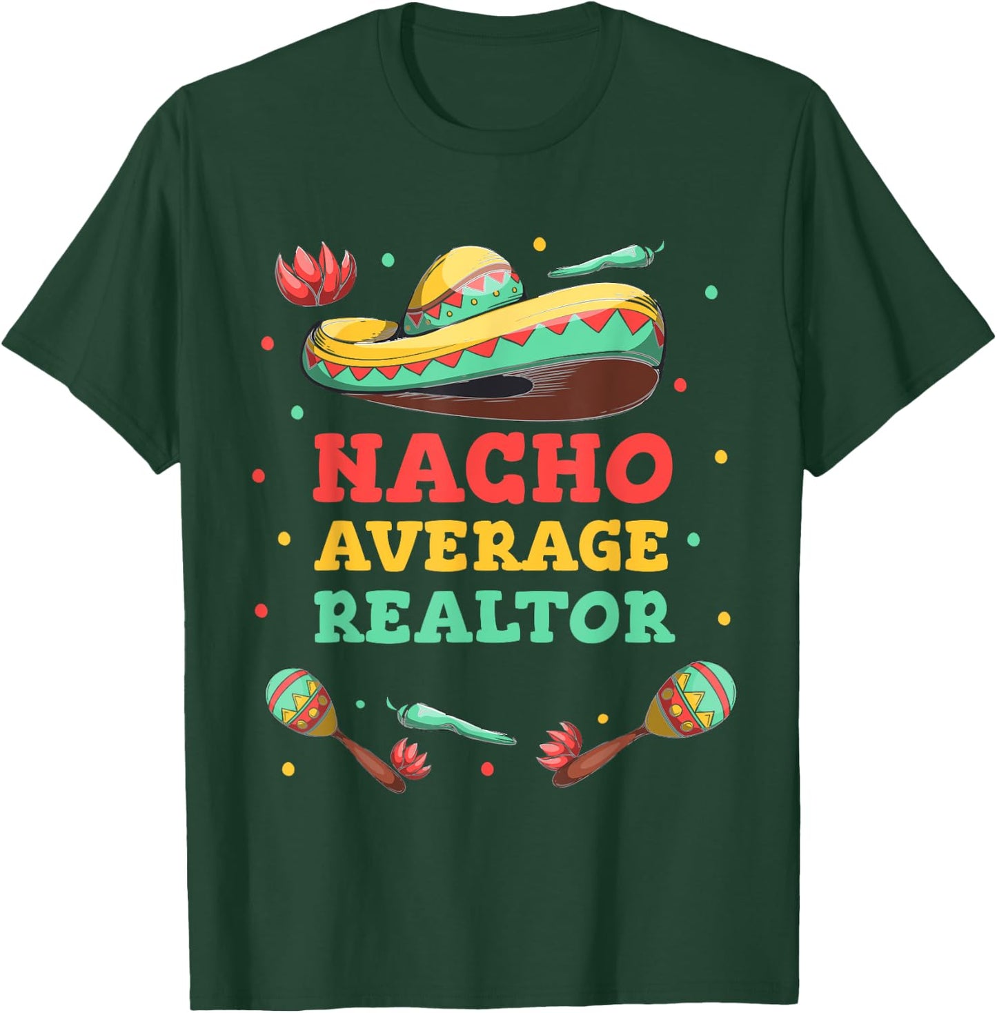 Nacho Average Realtor Cinco De Mayo Sombrero Funny Women Men T-Shirt - T-Shirt | Forest