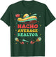 Nacho Average Realtor Cinco De Mayo Sombrero Funny Women Men T-Shirt - T-Shirt | Forest