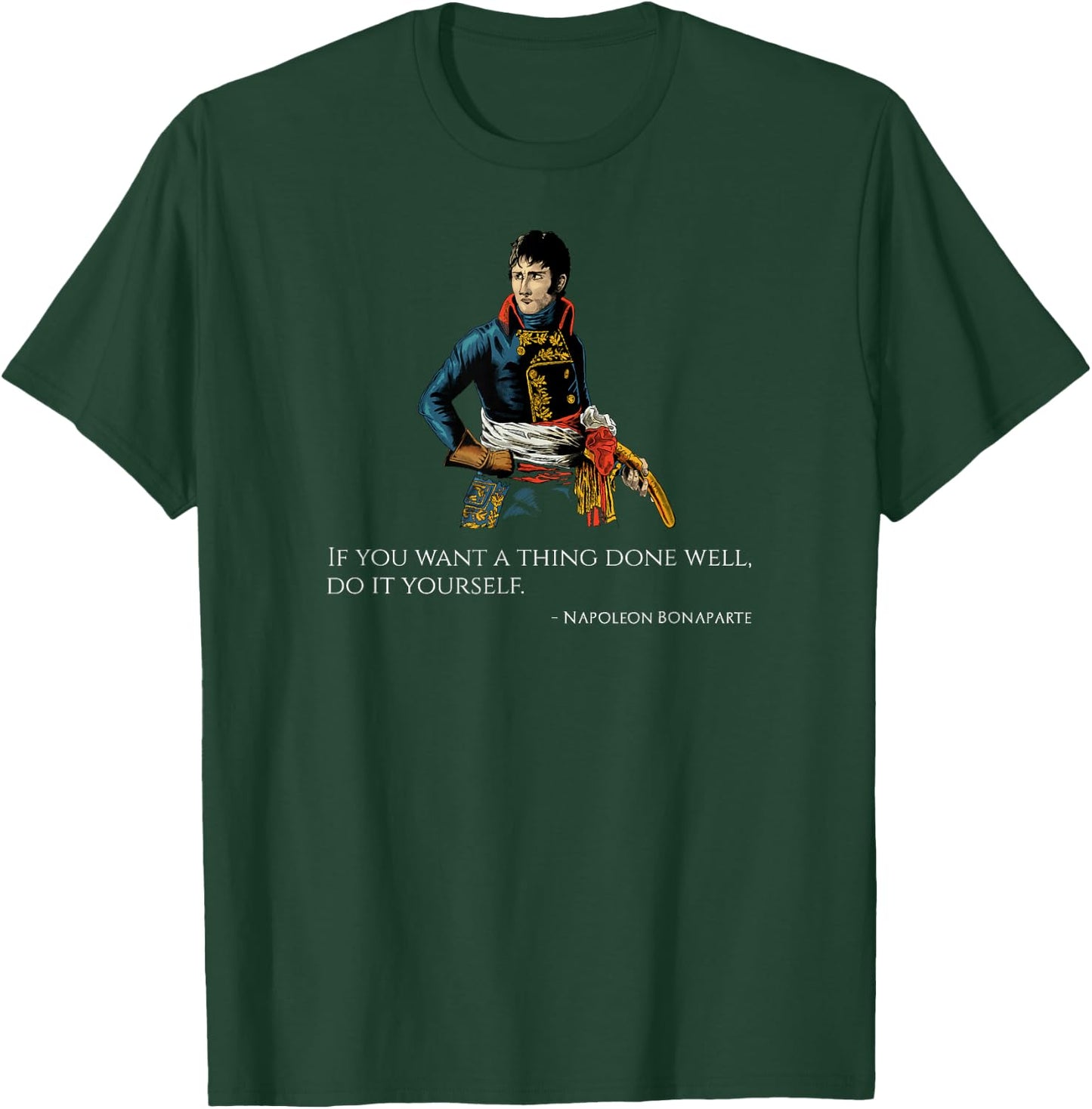 Napoleon Bonaparte Quote - Napoleonic Era - French Emperor T-Shirt - T-Shirt | Forest