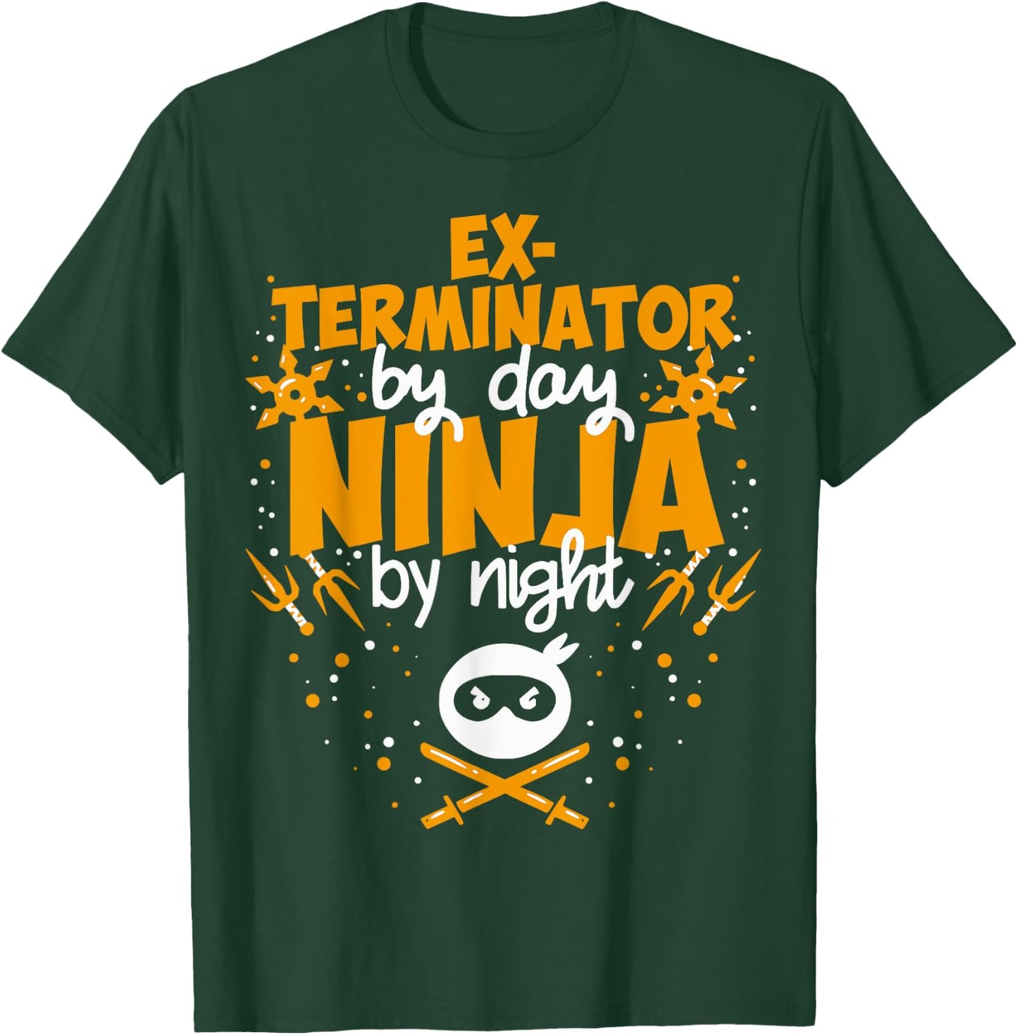 Exterminator By Day Ninja By Night - Best Exterminator T-Shirt - T-Shirt | Forest