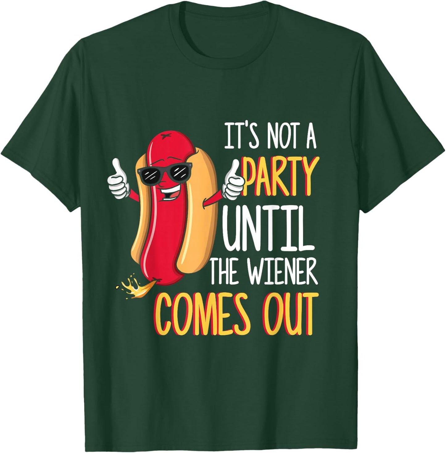 It's Not A Party Until The Wiener Comes Out - Funny Hot Dog Small T-Shirt - T-Shirt | Forest