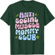 Funny Anti Social Muscle Mommy Club Groovy Pump Cover T-Shirt - T-Shirt | Forest