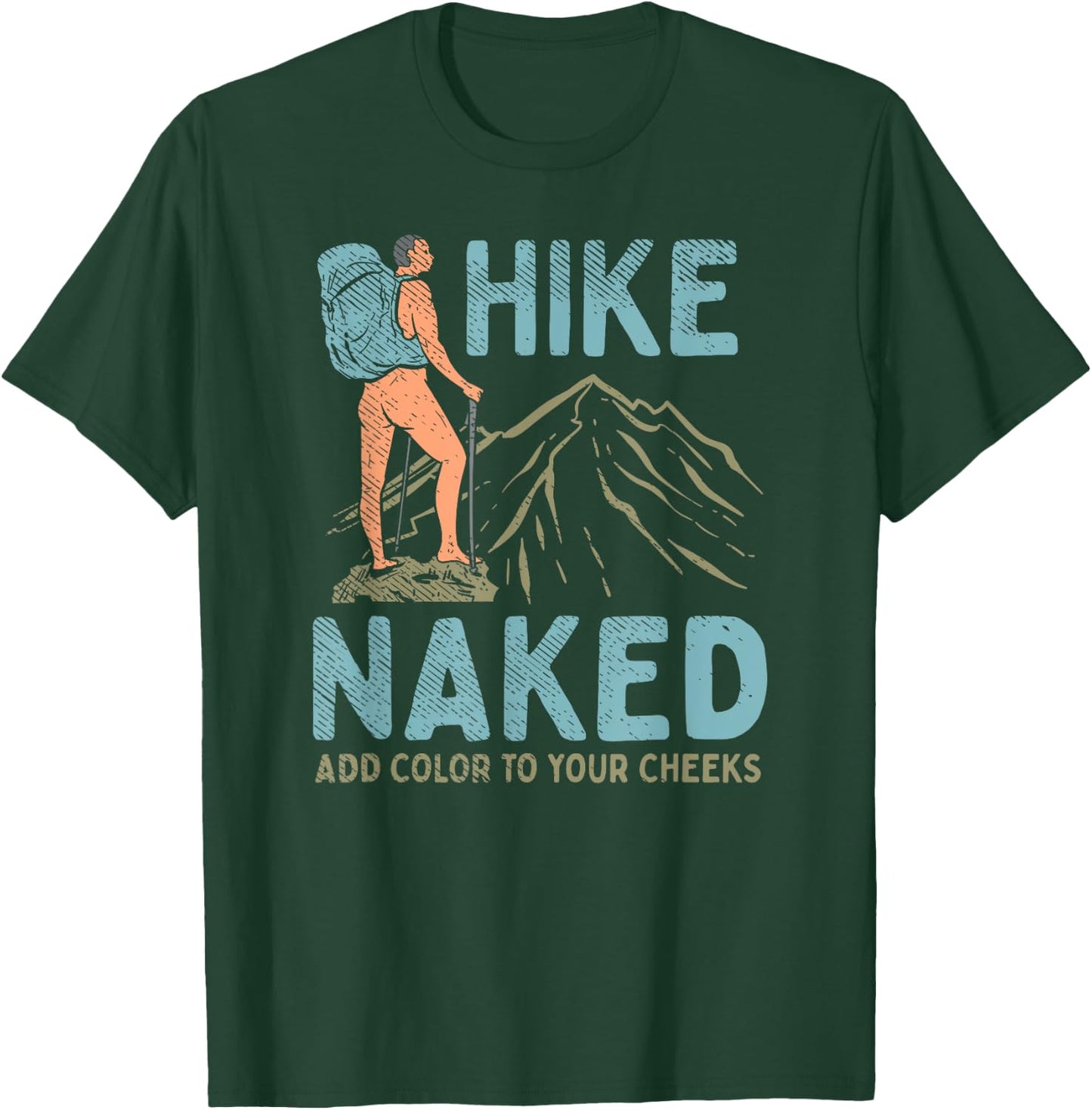 Hike Naked Add Color To Your Cheeks - Hiking T-Shirt - T-Shirt | Forest