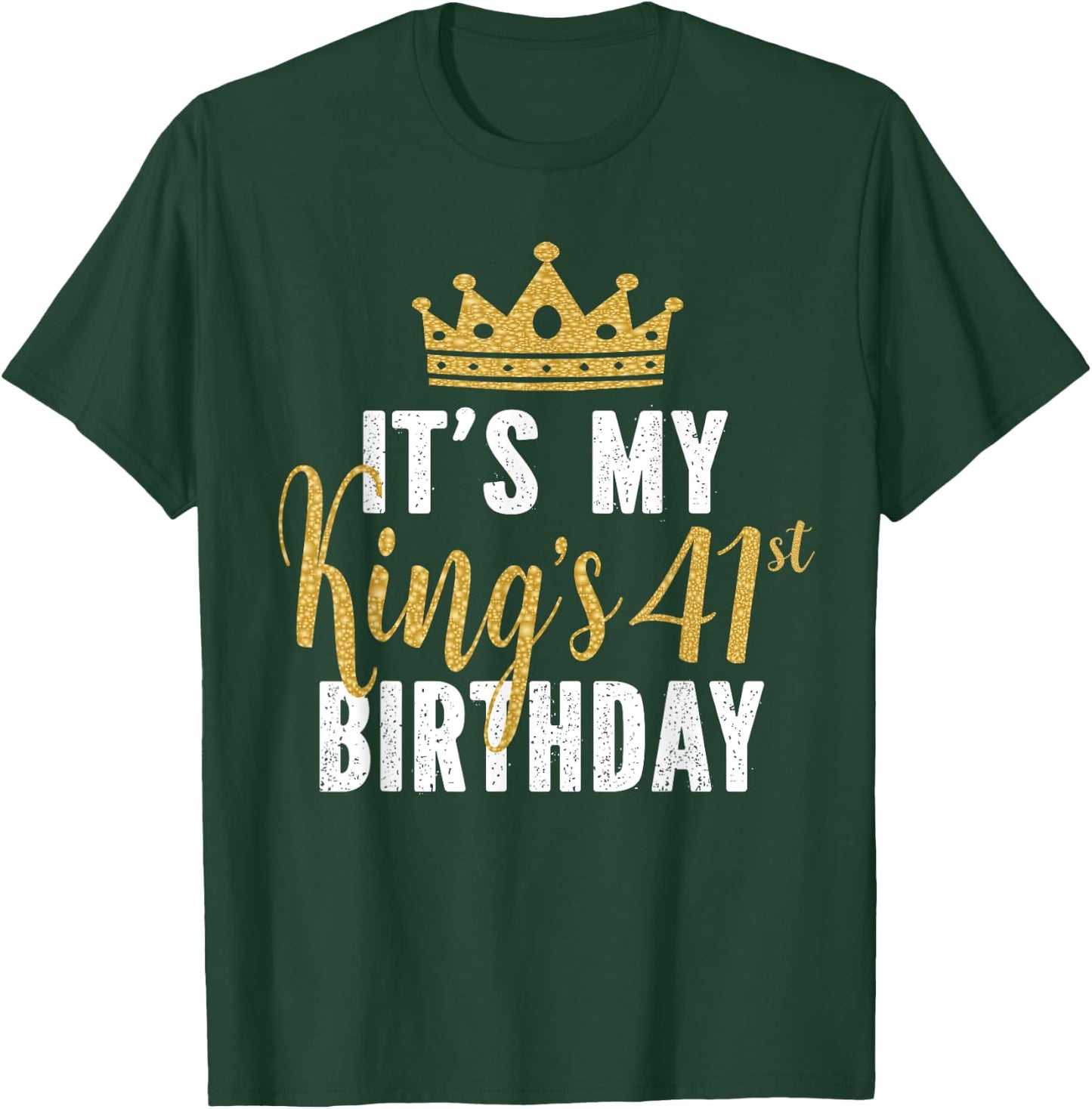 It's My King's 41st Birthday Idea For 41 Years Old Man T-Shirt - T-Shirt | Forest