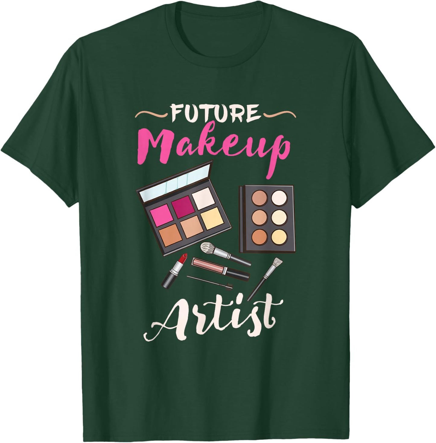 Future Makeup Artist T-Shirt - T-Shirt | Forest