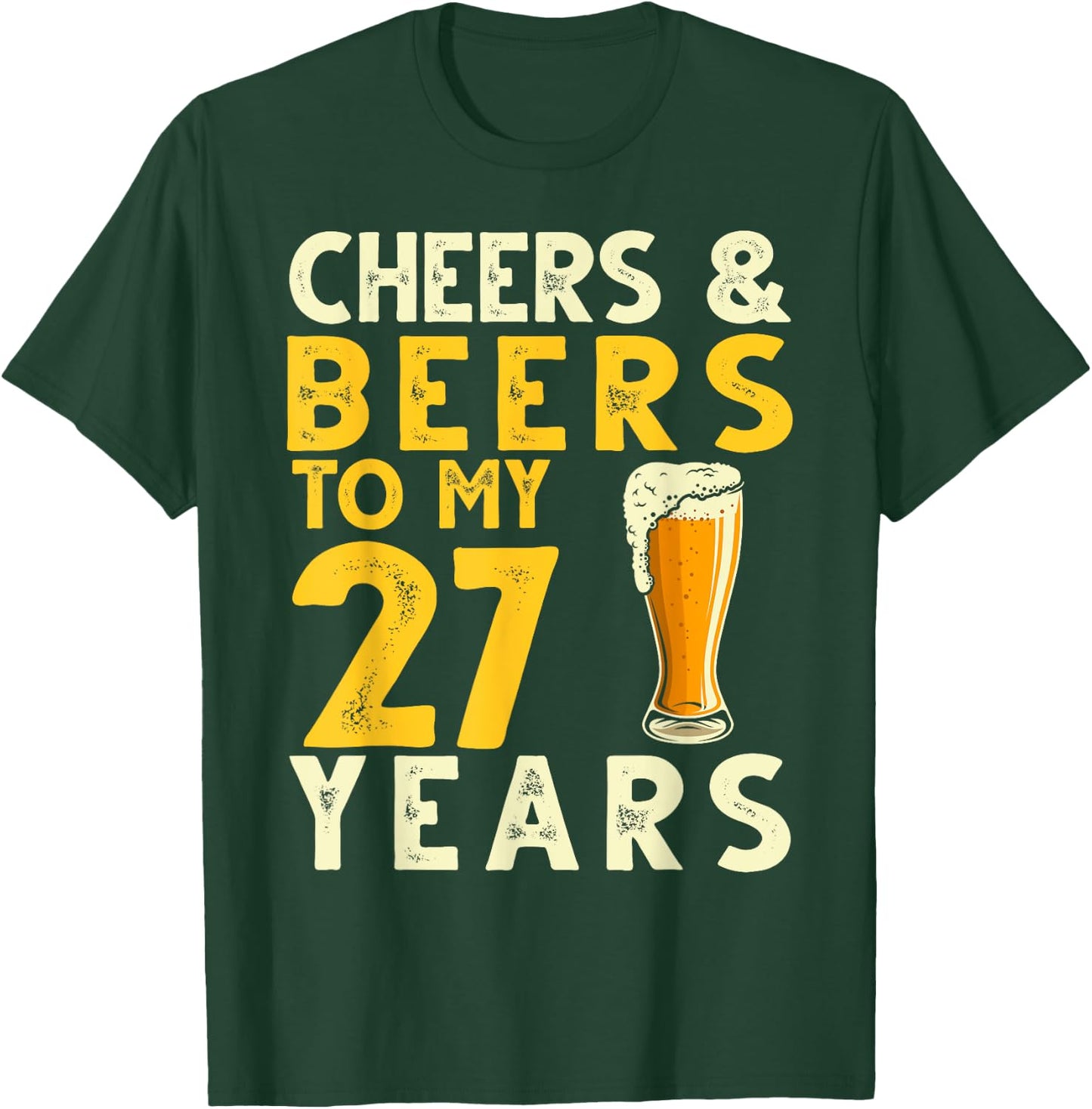 Cheers and Beers to My 27 Years Funny 27th Birthday Gift T-Shirt - T-Shirt | Forest