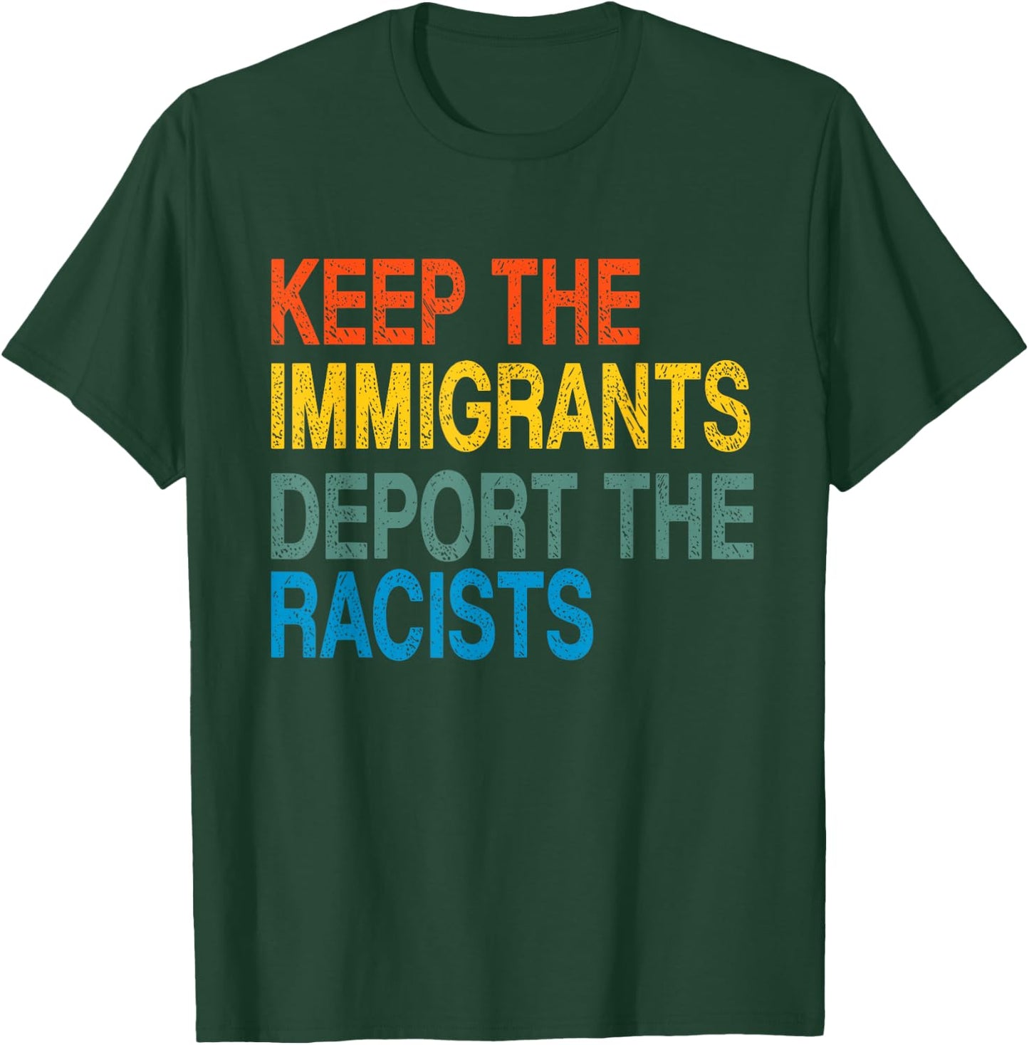 Keep The Immigrants Deport The Racists Retro Anti Racism T-Shirt - T-Shirt | Forest