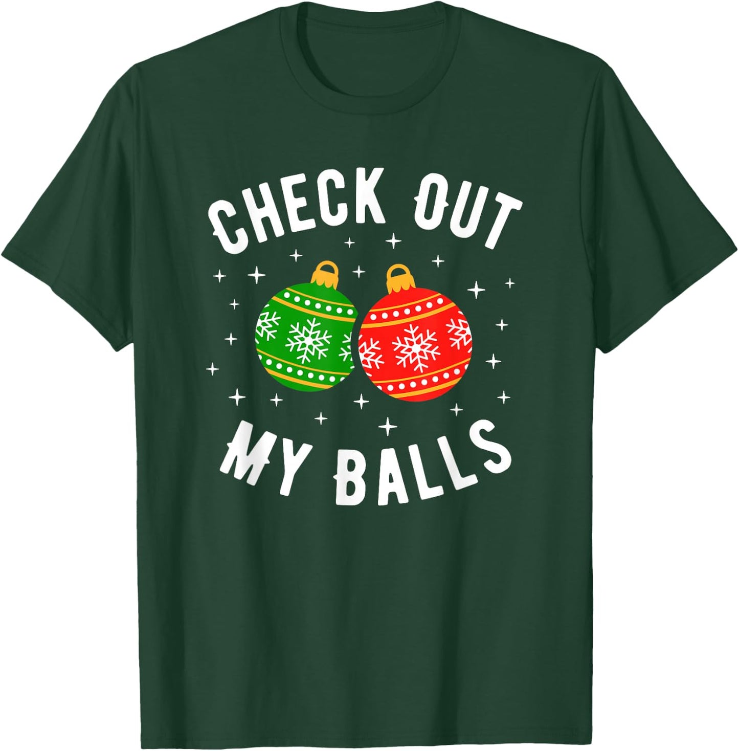 Check Out My Balls Funny Dirty Christmas Joke T-Shirt - T-Shirt | Forest